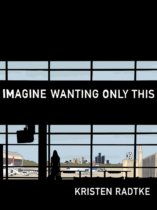 Title details for Imagine Wanting Only This by Kristen Radtke - Wait list